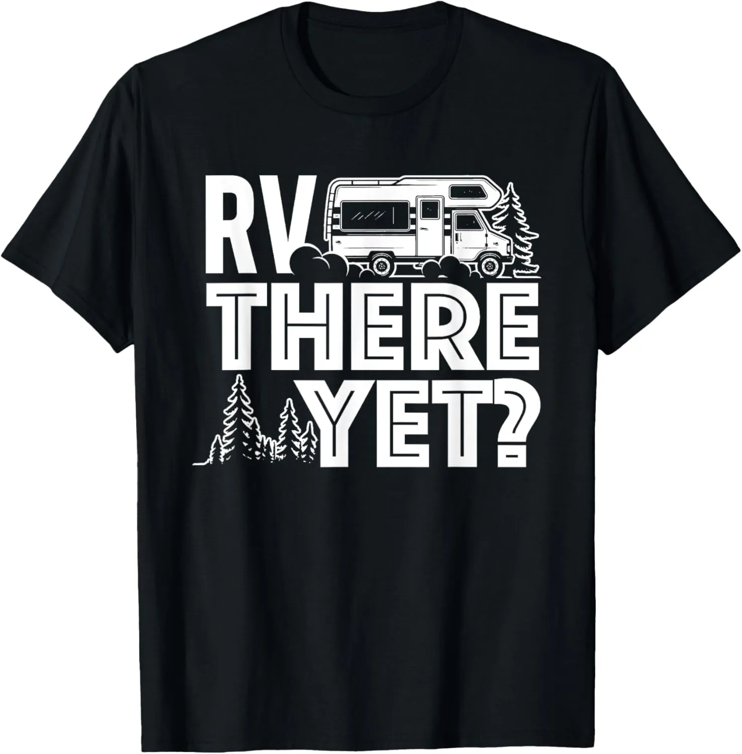 RV There Yet - Happy Glamper Camping T-Shirt