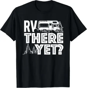 RV There Yet - Happy Glamper Camping T-Shirt